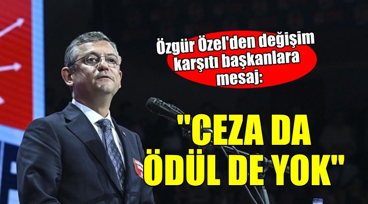 Özgür Özel den yerel seçim mesajı...  Değişim karşıtı hiçbir başkan cezalandırılmayacak 