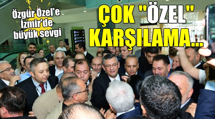 Özgür Özel e İzmir de büyük sevgi...