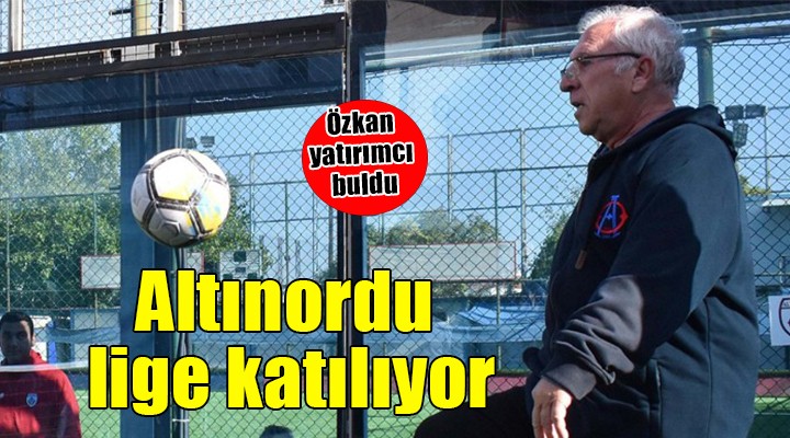 Özkan yatırımcı buldu.. Altınordu lige katılacak!
