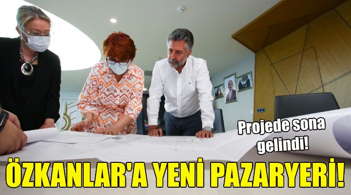 Özkanlar a yeni pazaryeri!