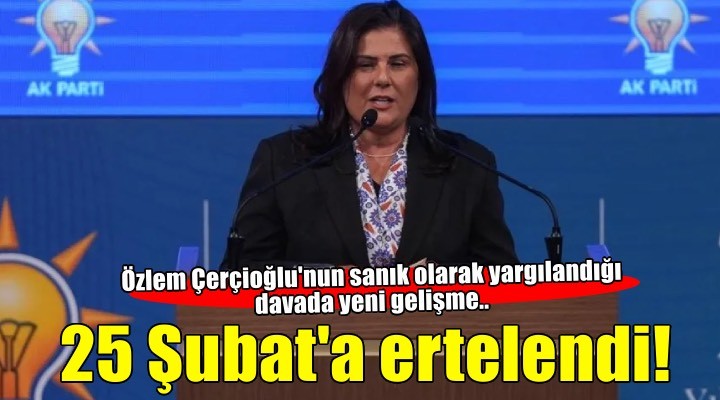 Özlem Çerçioğlu'nun da aralarında olduğu 33 kişinin yargılandığı ihale davası ertelendi