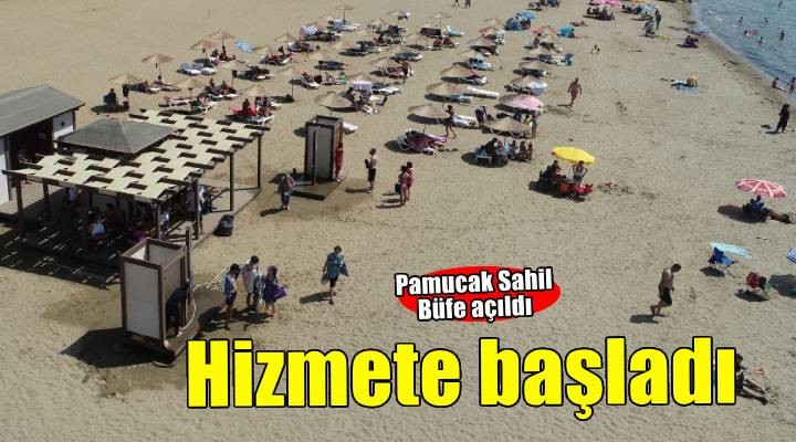 Pamucak Sahil Büfe hizmete başladı