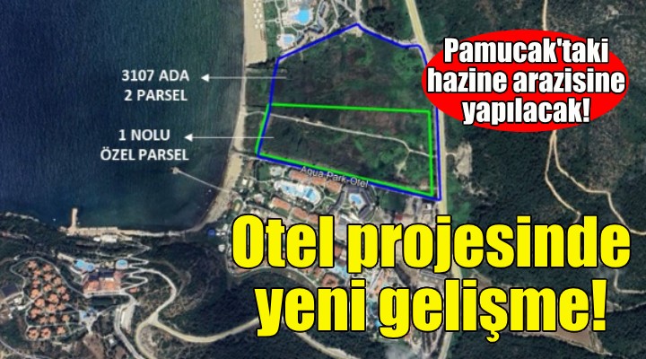 Pamucak taki 5 yıldızlı otel projesinde yeni gelişme!