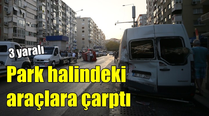 Park halindeki araçlara çarptı: 3 yaralı