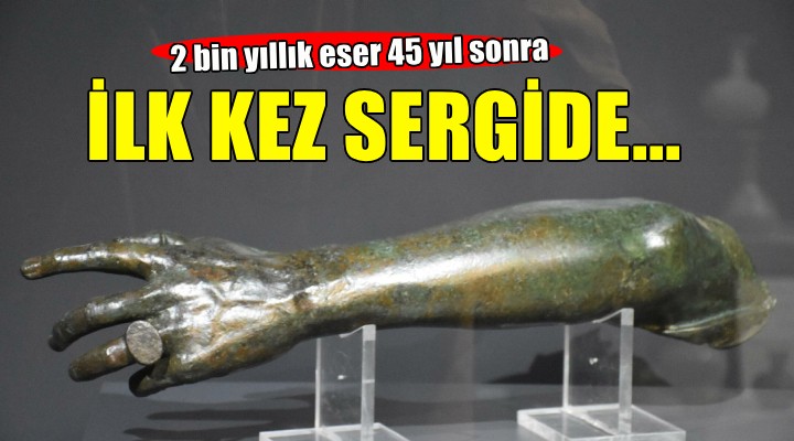 Parmağında yüzük olan 2 bin yıllık bronz kol parçası 45 yıl sonra sergide!