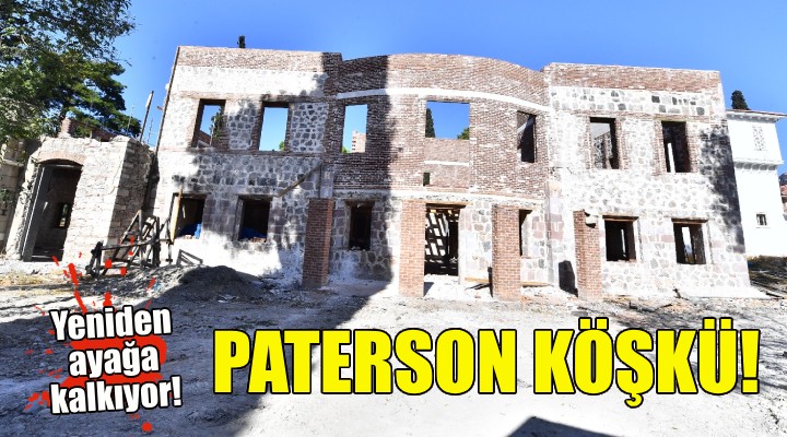 Paterson Köşkü yeniden ayağa kalkıyor!