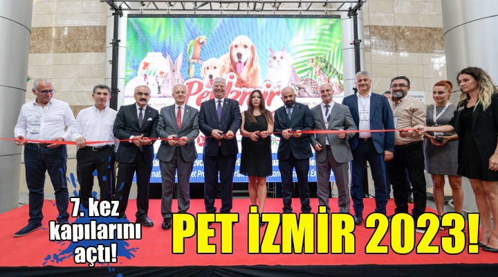 Pet İzmir 2023 açıldı!