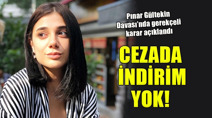 Pınar Gültekin Davası nda gerekçeli karar açıklandı...