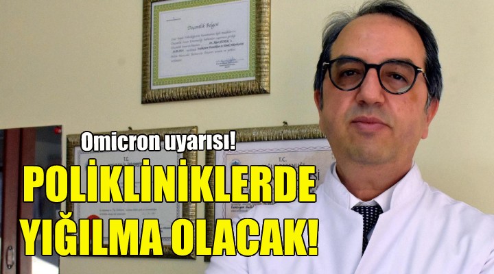 Polikliniklerde yığılma olacak!