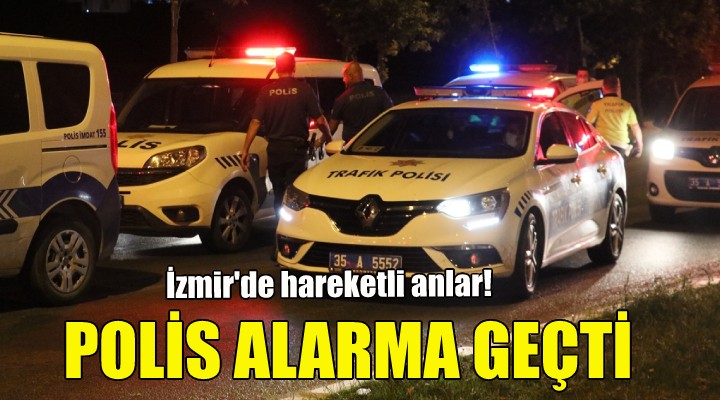 Polis alarma geçti!