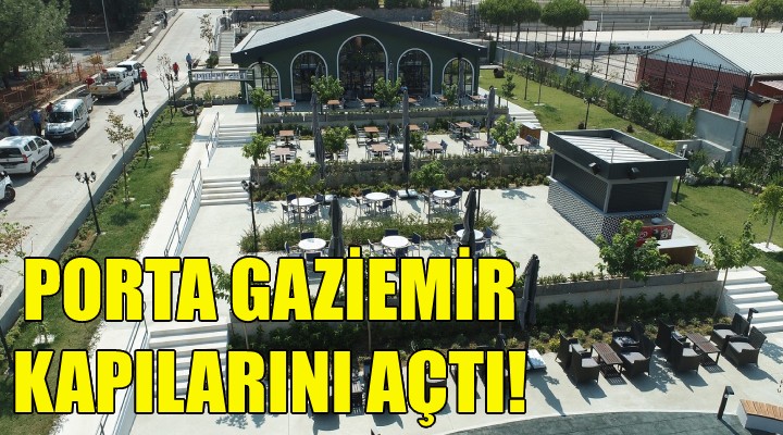 Porta Gaziemir kapılarını açtı!