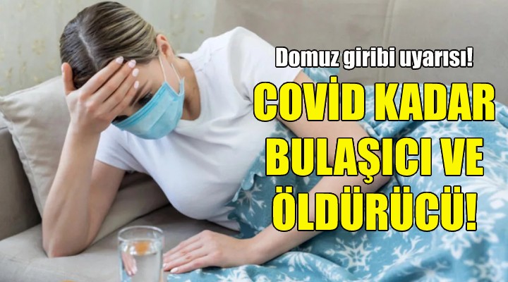 Prof. Dr. Şener: Covid-19 kadar bulaşıcı ve öldürücü olabilir!