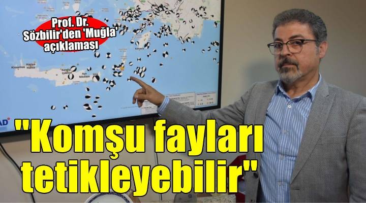 Prof. Dr. Sözbilir: 5.8 lik deprem, Marmaris Fay Zonu na komşu karadaki fayları tetikleyebilir