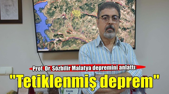 Prof. Dr. Sözbilir: Malatya’daki sarsıntı, ‘tetiklenmiş’ bir deprem