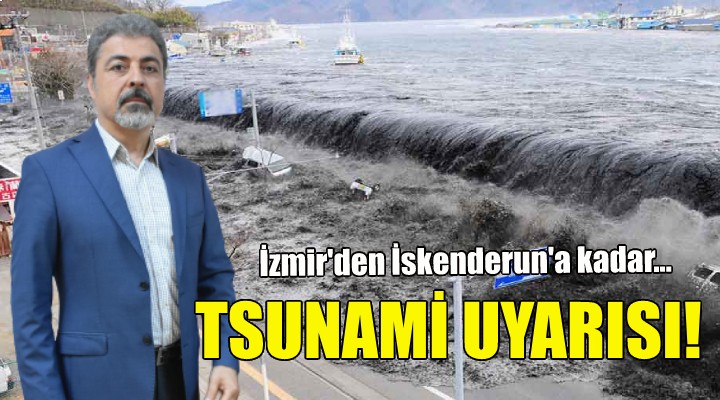 Prof. Dr. Sözbilir den tsunami uyarısı!