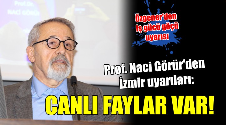 Prof. Naci Görür den İzmir uyarıları...