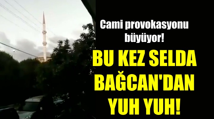 Provokasyon büyüyor! Bu kez de Selda Bağcan dan Yuh Yuh...