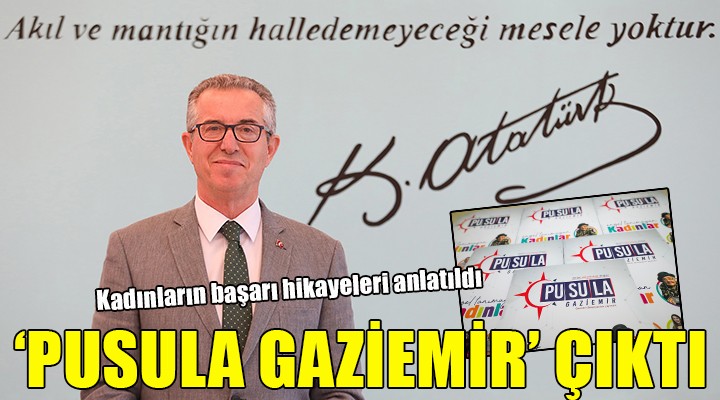 Pusula Gaziemir kadın temasıyla çıktı