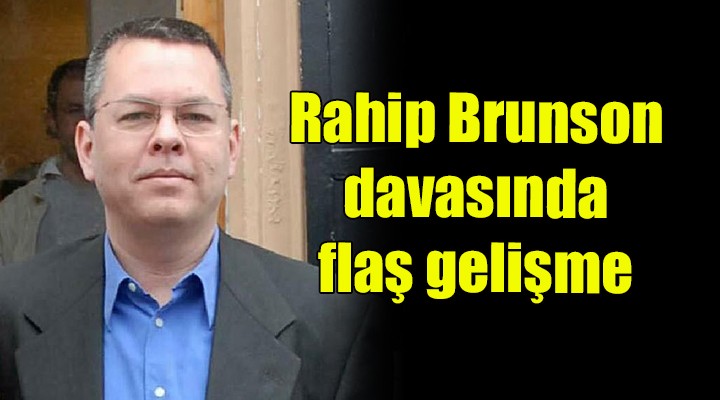 Rahip Brunson davasında flaş gelişme