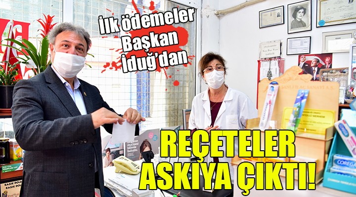 Reçeteler askıya çıktı... İlk ödeme Başkan İduğ dan