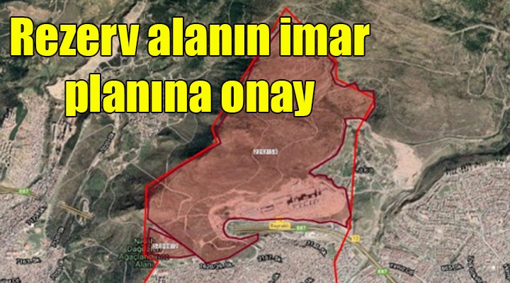 Rezerv alanın imar planına onay!