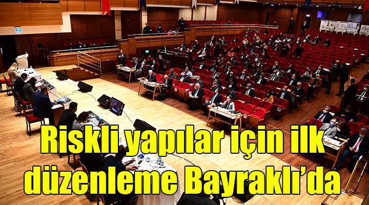 Riskli yapılar için ilk düzenleme Bayraklı’dan