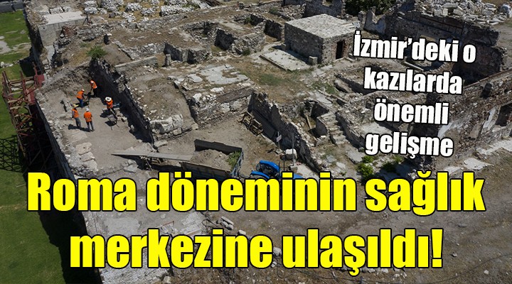 Roma döneminin sağlık merkezine ulaşıldı!