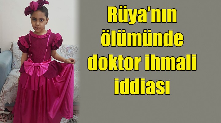 Rüya nın ölümünde doktor ihmali iddiası