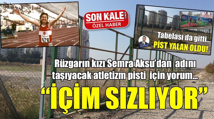 Rüzgarın Kızı Semra Aksu dan atletizm pisti yorumu... İçim sızlıyor!