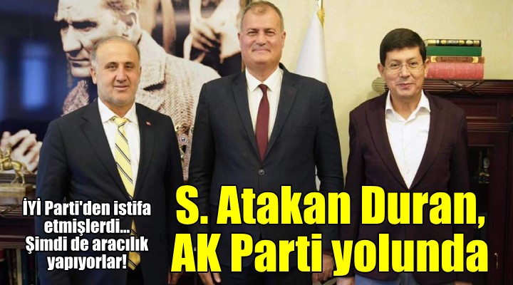 S. Atakan Duran, AK Parti ye mi koşuyor!