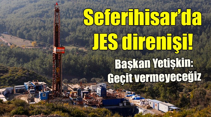 SEFERİHİSAR DA JES DİRENİŞİ...