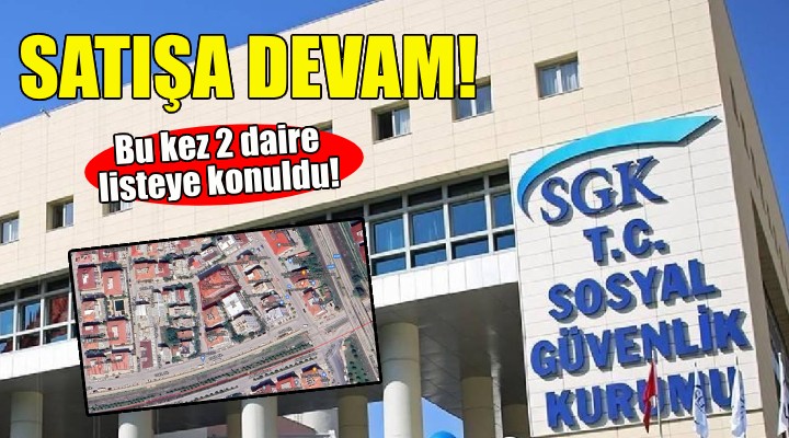 SGK, İzmir de taşınmaz satışına devam ediyor!
