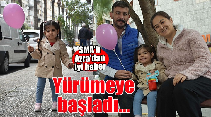 SMA lı Azra desteksiz yürümeye başladı...