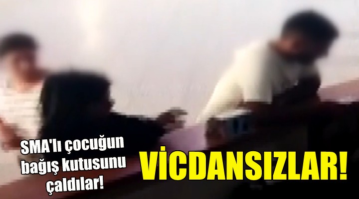 SMA lı çocuğun bağış kutusunu çaldılar!