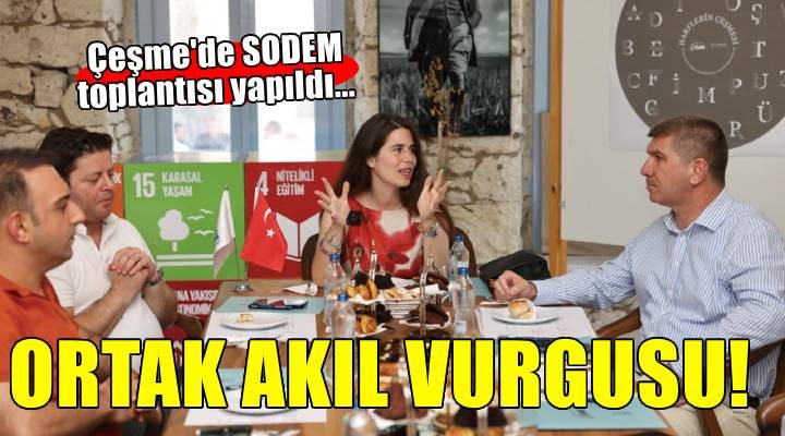 SODEM Yönetim Kurulu Toplantısı Çeşme’de gerçekleştirildi