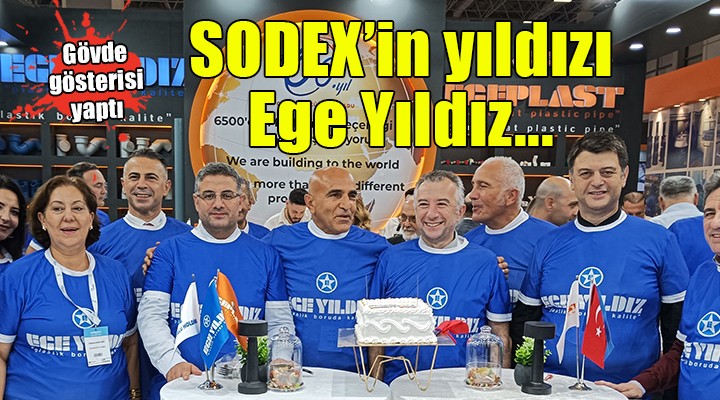 SODEX’te yıldız yine Ege Yıldız!