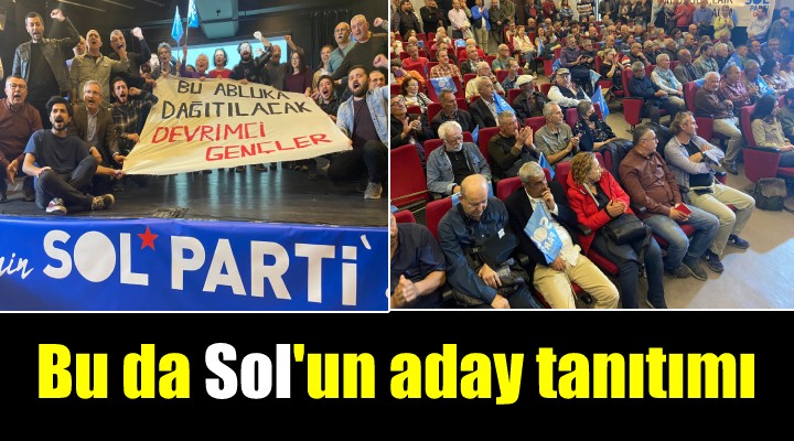 SOL Parti İzmir de milletvekili adaylarını tanıttı: Halkı soyanları göndereceğiz