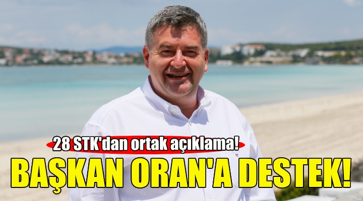 STK lardan Başkan Oran a tam destek!