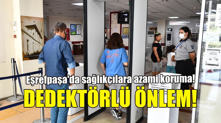 Sağlık emekçilerine dedektörlü koruma!