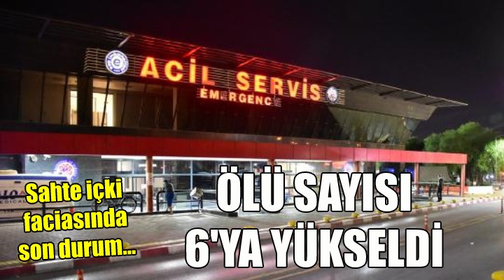 Sahte içki faciasında son durum... ÖLÜ SAYISI 6 YA YÜKSELDİ