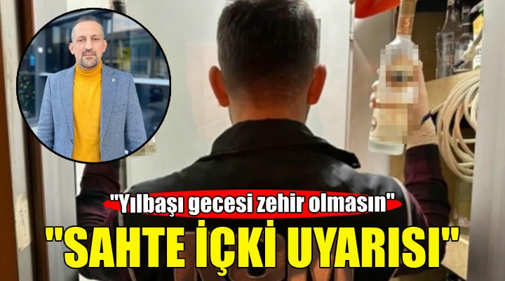 Sahte içki uyarısı: Yılbaşı gecesi zehir olmasın!