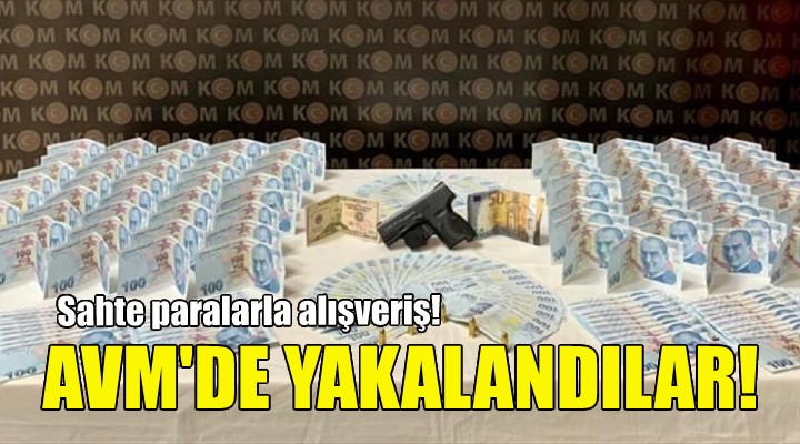 Sahte paralarla AVM de yakalandılar!