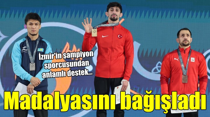 Şampiyon, madalyasını depremzedelere bağışladı