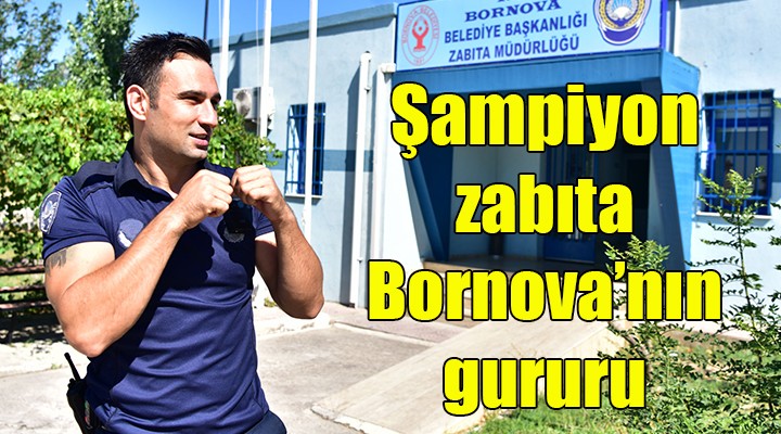 Şampiyon zabıta, Bornova nın gururu!