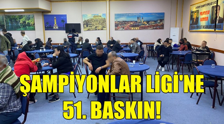 Şampiyonlar Ligi ne 51. baskın!