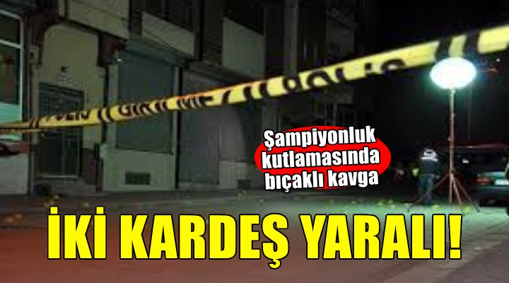 Şampiyonluk kutlamasında kan aktı.... İki kardeş yaralı!