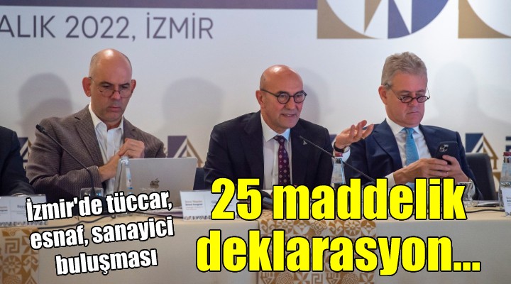 Sanayici, tüccar ve esnaf buluşmasının ardından 25 maddelik deklarasyon açıklandı