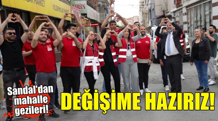 Sandal dan mahalle gezileri: Değişime hazırız!