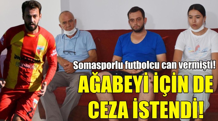 Savcı, ağabeyi için de ceza istedi!