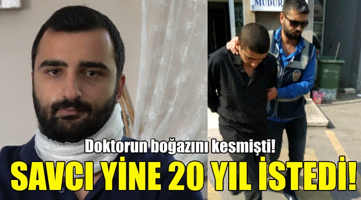 Savcı yine 20 yıl istedi!